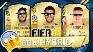 BEST 60k HYBRID TEAM ON FIFA 18 [INSANE]😱😱