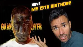 First Time Listening To Dave - My 19th Birthday (REACTION)