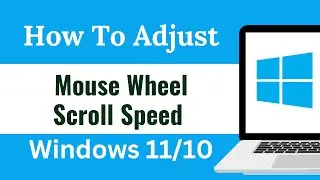How to Adjust Mouse Wheel Scroll Speed in Windows 10