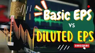 EPS Explained: How Basic vs. Diluted Metrics Impact Your Investment Decisions!