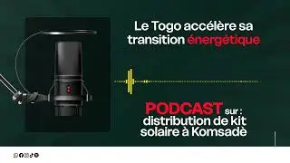 &Eacute;nergie solaire : 3 900 kits distribu&eacute;s &agrave; Komsad&egrave;(Togo) 