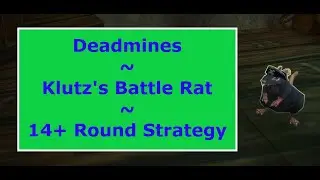Battle Pet Dungeon: Deadmines ~ Klutz's Battle Rat  ~ 14+ Round Strategy