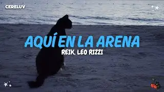 Reik, Leo Rizzi - Aqu&iacute; En La Arena (Letra)