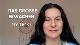 Das große Erwachen - Mythos I