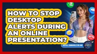 How To Stop Desktop Alerts During An Online Presentation?