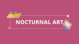 NOCTURNAL ART INTRODUCTION