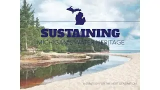 Sustaining Michigan's Water Heritage - A Strategy for the Next Generation