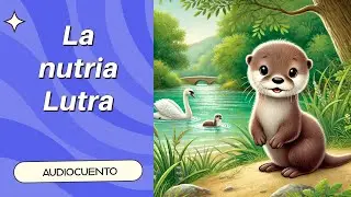 La nutria Lutra. Cuentacuentos, Audio cuento en Espa&ntilde;ol. Audiolibro infantil