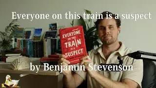 Book 67. &ldquo;Everyone on this train is a suspect&rdquo; by Benjamin Stevenson