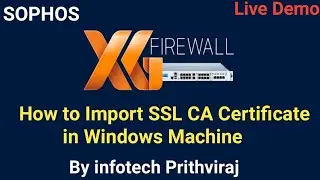 Sophos XG Firewall: How to Import SSL CA Certificate in to your Windows Machine