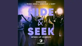 Hide & Seek (feat. Marc Korn, Semitoo, Sary) [Speed up Version]