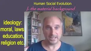 A Brief Evolution of Human Society 1/6-  The Human Material Background