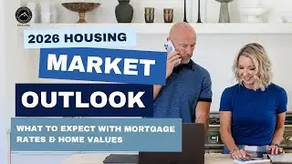 2026 Housing Market Outlook What to Expect with Mortgage Rates & Home Values / Colorado Lending Team