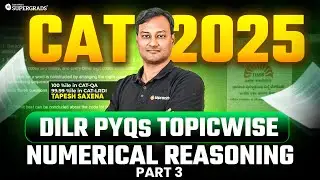CAT 2025 Prep Series | DILR PYQs (2017&ndash;2024 ) Topicwise - Numerical Reasoning PART-3