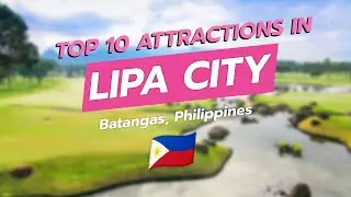 🏙️ Top 10 Attractions in Lipa City, Batangas! 🌄