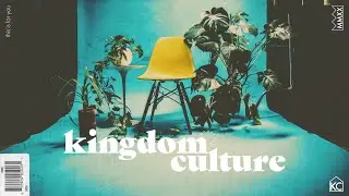 Kingdom Culture