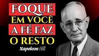 Foque em Você — É Assim Que a Fé Cria a Realidade | Napoleon Hill