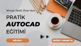 PRATİK AUTOCAD EĞİTİMİ B&Ouml;L&Uuml;M 1 (GİRİŞ)
