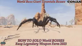 ConanExiles World Boss Giant Tarantula Boss HOW TO SOLO World BOSSES Easy Legendary Weapon Farm 2023
