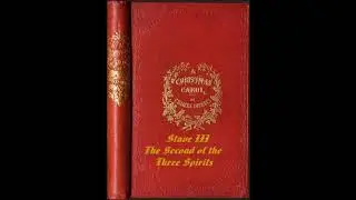 A Christmas Carol- Stave III - The Second Of The Three Spirits