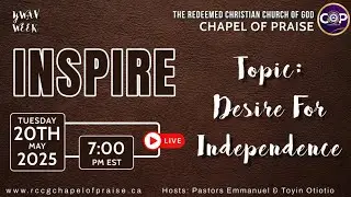 RCCG COP May 20th 2025, Inspire: Desire For Independence