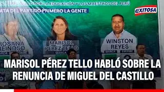 🔴🔵 Marisol P&eacute;rez Tello sobre renuncia de Miguel del Castillo