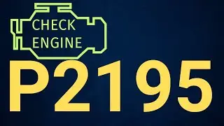 P2195 Code: O2 Sensor Signal Stuck Lean (Bank 1, Sensor 1) &ndash; Causes & Fix