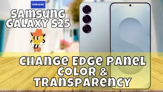 How to Change Edge Panel Color & Transparency Samsung Galaxy S25 #latest