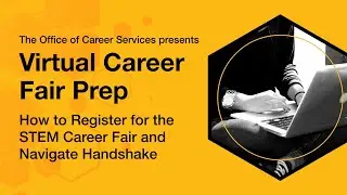 Virtual Career Fair Prep: How to Register for the STEM Career Fair and Navigate Handshake