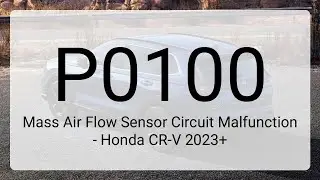 DTC P0100: Mass Air Flow Sensor Circuit Malfunction - Honda CR-V 2023+
