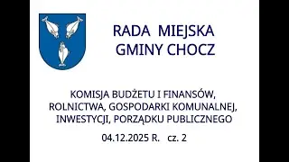 Komisja Budżetu RMG Chocz - 04.12.2025 r.  cz. 2