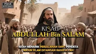 Kisah ABDULLAH Bin SALAM - Pemimpin Yahudi Yang Masuk Islam Di Hadapan Rasulullah | Full Story