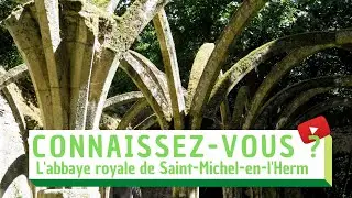 Connaissez-vous ? L'abbaye royale de Saint-Michel-en-l'Herm