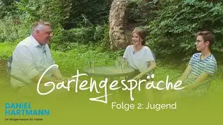 Gartengespräche mit Daniel Hartmann - Folge 2: Jugend