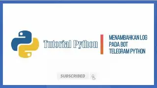 Tutorial Bot Telegram Python : Menambahkan Log pada Bot Telegram Python