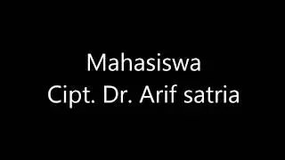 Lirik Mahasiswa Cipt. Dr. Arif Satria