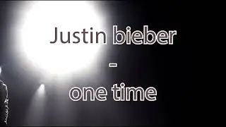 Justin bieber - one time ( daycore ) ( slowed )