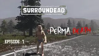 SURROUNDEAD | Permadeath Run &ndash; One Life. One Chance. 100 Days. Episode 1