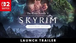 Nintendo Switch 2 Launch Trailer - Skyrim Anniversary Edition