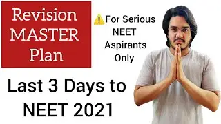 Best Master Plan For REVISION in Last 3 Days for NEET 21