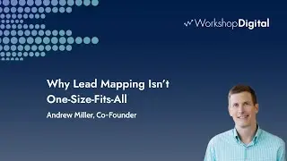 Why Lead Mapping Isn&rsquo;t One-Size-Fits-All