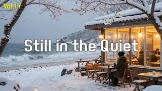 Lo-fi Cafe Music for Work ☕ | Still in the Quiet Vol.17