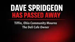 Dave Spridgeon Tiffin Ohio Death | The Deli Cafe Owner & CEO Has Passed Away