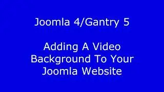 Joomla 4/Gantry 5 Framework - Adding a video background on your website