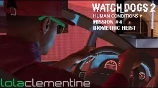 Watch Dogs 2: Human Conditions - Mission #4 - Biometric Heist