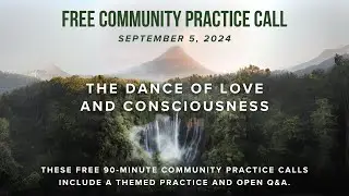 Free Community Practice Call - The Dance of Love and Consciousness