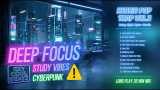 Deep Focus Rainy Night Vibe ☔ | Hybrid Pop Trap Mix Vol.3 | Cyber Studio Window View