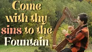 Come with thy sins to the fountain | Harp with Lyrics