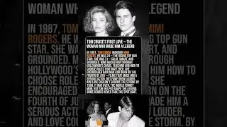 Tom Cruise&rsquo;s First Love &mdash; The Woman Who Made Him a Legend 🌹