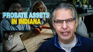What Assets Are Subject to Probate in Indiana? | Probate Lawyer Guy DiMartino Explains
